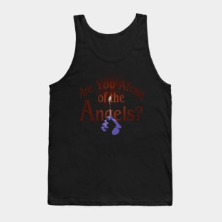 Are You Afraid of the Angels? Tank Top